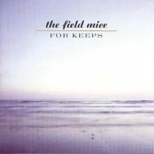 עטיפת האלבום " For Keep" של להקת The Field Mice (סריקה) עטיפת האלבום " For Keep" של להקת The Field Mice (סריקה)