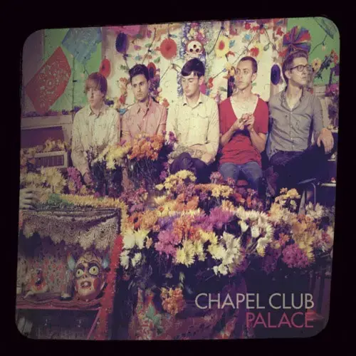 עטיפת האלבום "Palace" של Chapel Club (סריקה) עטיפת האלבום "Palace" של Chapel Club (סריקה)