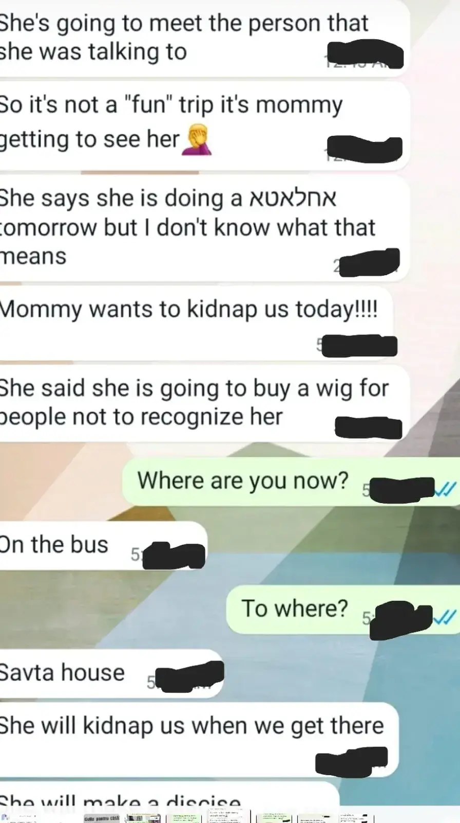 הודעות בין שרה וליבה גולדשמידט לאביהן בהן הן טוענות כי אמן מנסה לחטוף אותן. 26 באוגוסט 2023 הודעות בין שרה וליבה גולדשמידט לאביהן בהן הן טוענות כי אמן מנסה לחטוף אותן. 26 באוגוסט 2023
