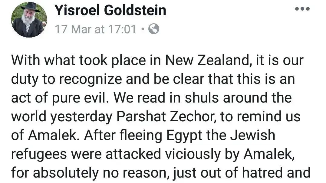 הרב ישראל גולדשטיין, מייסד המרכז של חב"ד בפאווי שבו אירע הפיגוע ועל פי הפרסומים נפצע באירוע, פרסם פוסט אחרי הפיגוע במסגד בניו זילנד במרץ האחרון הרב ישראל גולדשטיין, מייסד המרכז של חב"ד בפאווי שבו אירע הפיגוע ועל פי הפרסומים נפצע באירוע, פרסם פוסט אחרי הפיגוע במסגד בניו זילנד במרץ האחרון