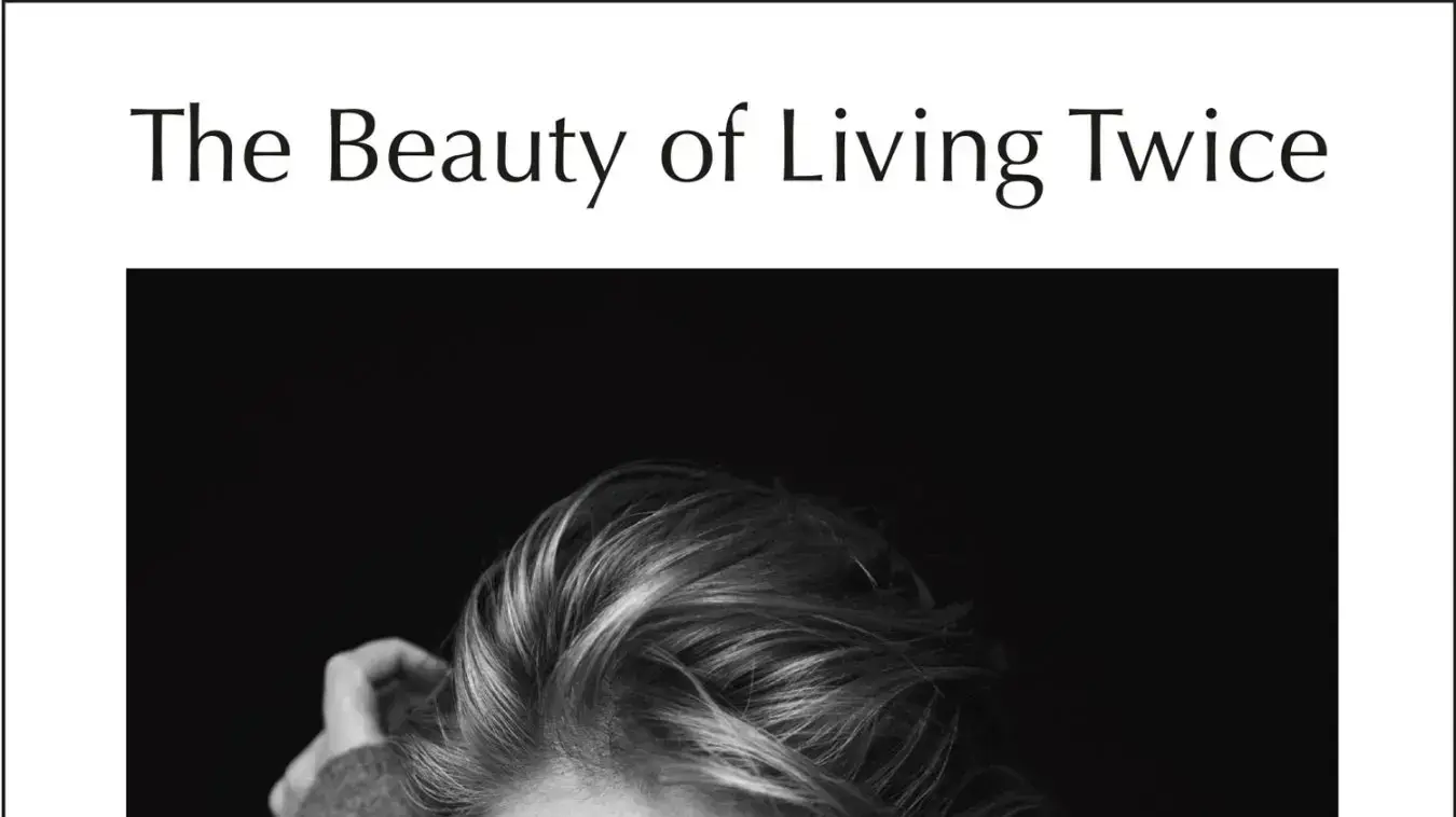 The Beauty of Living Twice The Beauty of Living Twice