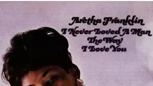 עטיפת האלבום "I Never Loved A Man The Way I Love You" של אריטה פרנקלין עטיפת האלבום "I Never Loved A Man The Way I Love You" של אריטה פרנקלין