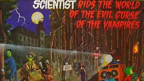 עטיפת האלבום " Scientist Rids The World Of The Evil Curse Of The Vampires" של Scientist עטיפת האלבום " Scientist Rids The World Of The Evil Curse Of The Vampires" של Scientist