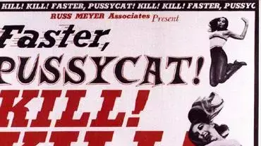 כרזת הסרט "Farster Pussycat! Kill! Kill" כרזת הסרט "Farster Pussycat! Kill! Kill"